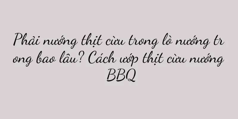 Phải nướng thịt cừu trong lò nướng trong bao lâu? Cách ướp thịt cừu nướng BBQ