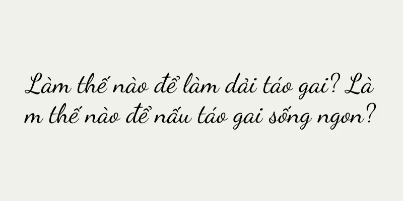 Làm thế nào để làm dải táo gai? Làm thế nào để nấu táo gai sống ngon?