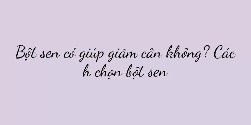 Bột sen có giúp giảm cân không? Cách chọn bột sen