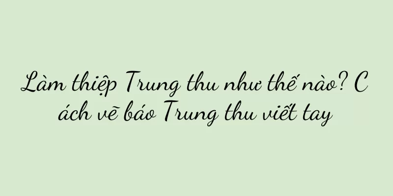 Làm thiệp Trung thu như thế nào? Cách vẽ báo Trung thu viết tay