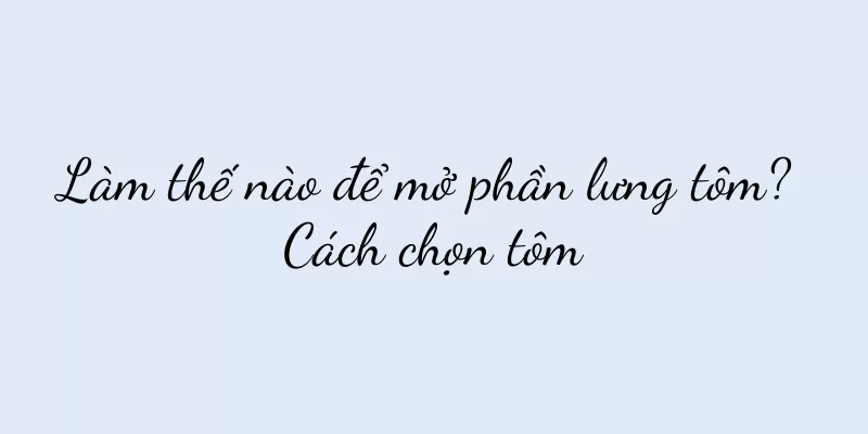 Làm thế nào để mở phần lưng tôm? Cách chọn tôm