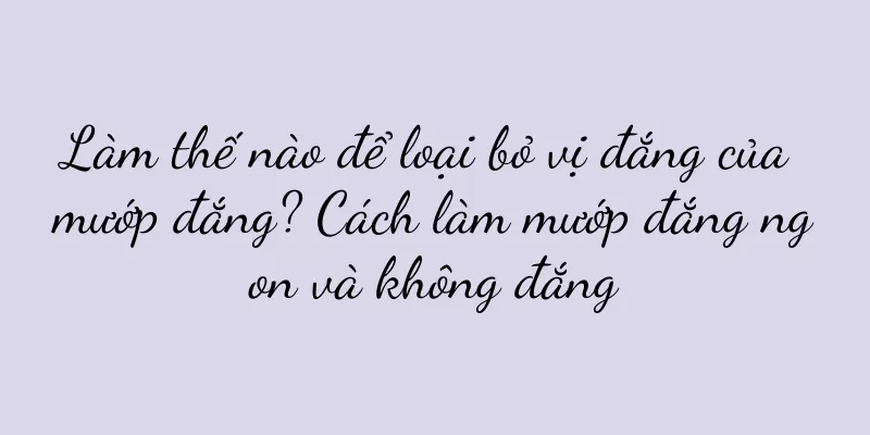 Làm thế nào để loại bỏ vị đắng của mướp đắng? Cách làm mướp đắng ngon và không đắng