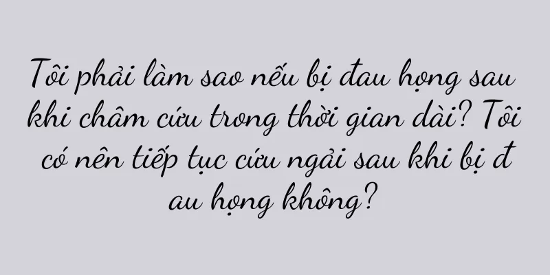 Tôi phải làm sao nếu bị đau họng sau khi châm cứu trong thời gian dài? Tôi có nên tiếp tục cứu ngải sau khi bị đau họng không?