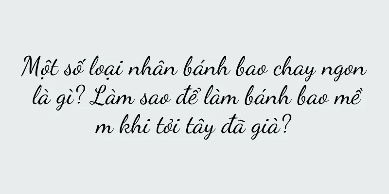 Một số loại nhân bánh bao chay ngon là gì? Làm sao để làm bánh bao mềm khi tỏi tây đã già?