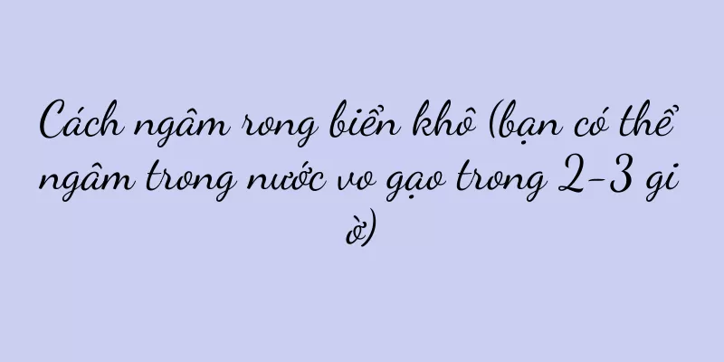 Cách ngâm rong biển khô (bạn có thể ngâm trong nước vo gạo trong 2-3 giờ)