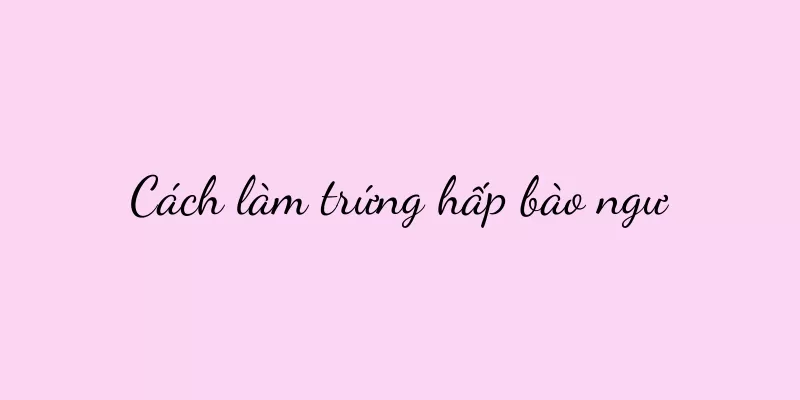 Cách làm trứng hấp bào ngư