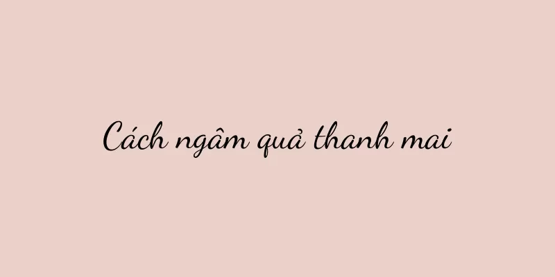 Cách ngâm quả thanh mai