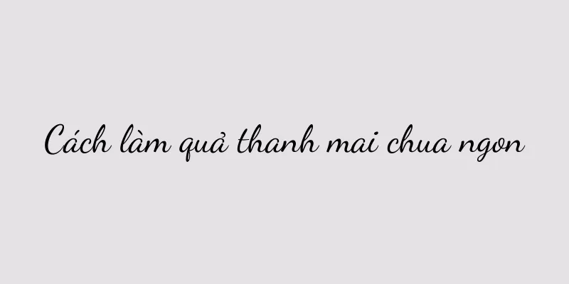 Cách làm quả thanh mai chua ngon