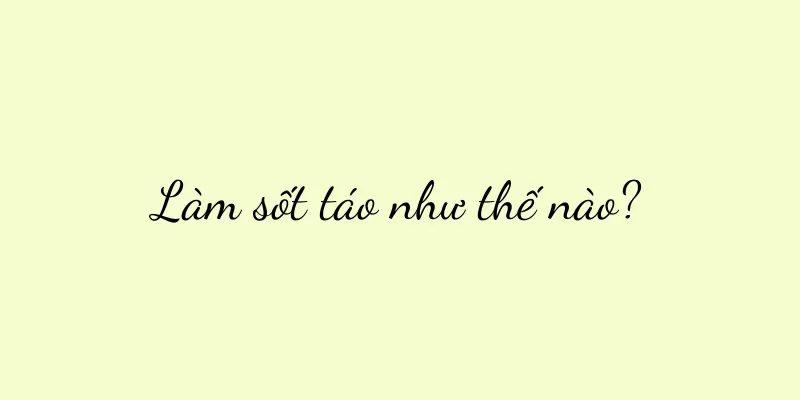 Làm sốt táo như thế nào?