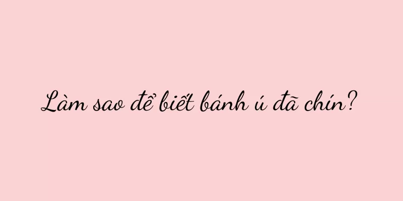 Làm sao để biết bánh ú đã chín?