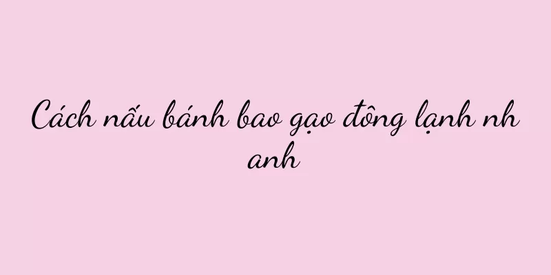 Cách nấu bánh bao gạo đông lạnh nhanh