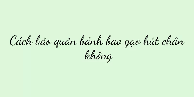 Cách bảo quản bánh bao gạo hút chân không