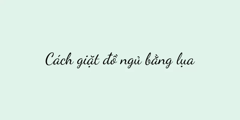 Cách giặt đồ ngủ bằng lụa