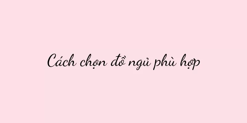 Cách chọn đồ ngủ phù hợp