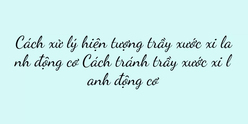 Cách xử lý hiện tượng trầy xước xi lanh động cơ Cách tránh trầy xước xi lanh động cơ