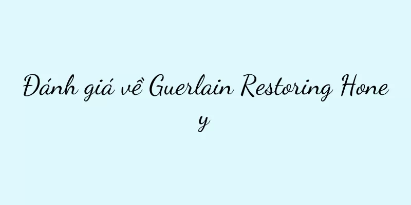 Đánh giá về Guerlain Restoring Honey