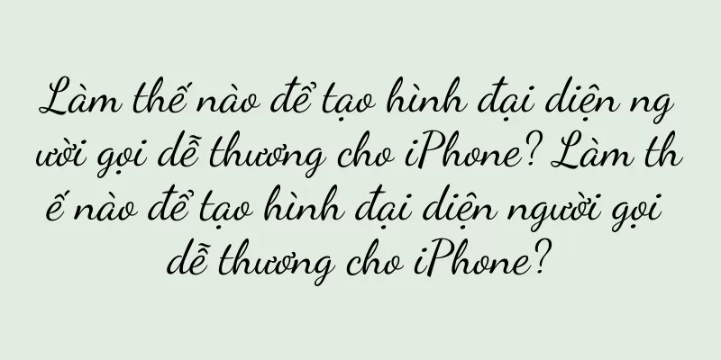 Làm thế nào để tạo hình đại diện người gọi dễ thương cho iPhone? Làm thế nào để tạo hình đại diện người gọi dễ thương cho iPhone?
