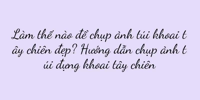 Làm thế nào để chụp ảnh túi khoai tây chiên đẹp? Hướng dẫn chụp ảnh túi đựng khoai tây chiên