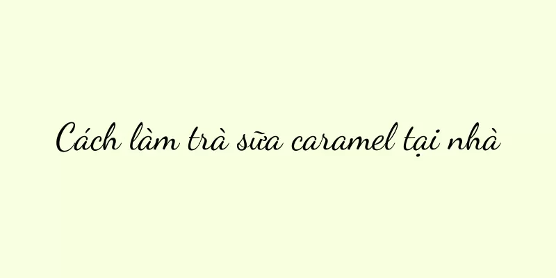Cách làm trà sữa caramel tại nhà