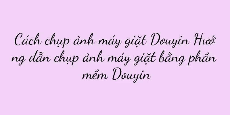 Cách chụp ảnh máy giặt Douyin Hướng dẫn chụp ảnh máy giặt bằng phần mềm Douyin