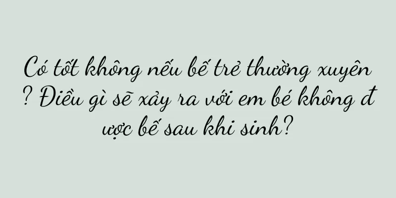 Có tốt không nếu bế trẻ thường xuyên? Điều gì sẽ xảy ra với em bé không được bế sau khi sinh?