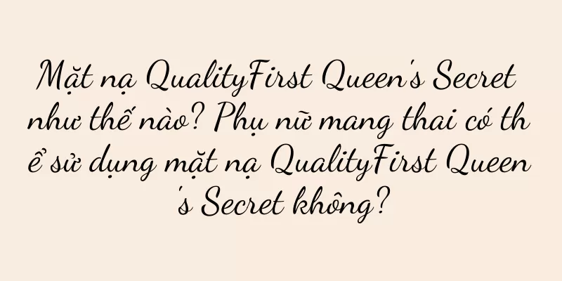 Mặt nạ QualityFirst Queen's Secret như thế nào? Phụ nữ mang thai có thể sử dụng mặt nạ QualityFirst Queen's Secret không?