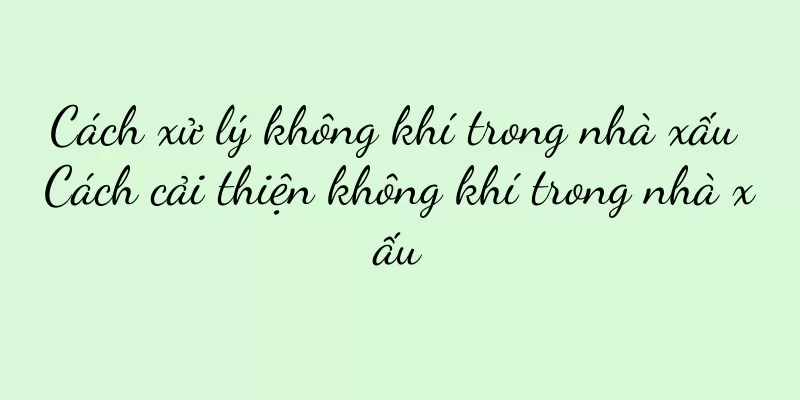Cách xử lý không khí trong nhà xấu Cách cải thiện không khí trong nhà xấu