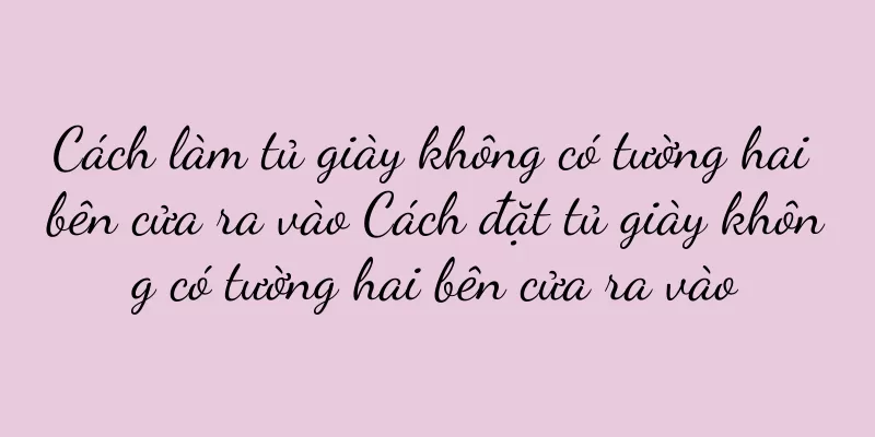Cách làm tủ giày không có tường hai bên cửa ra vào Cách đặt tủ giày không có tường hai bên cửa ra vào