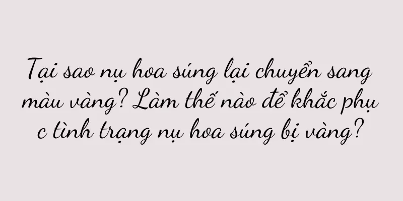 Tại sao nụ hoa súng lại chuyển sang màu vàng? Làm thế nào để khắc phục tình trạng nụ hoa súng bị vàng?