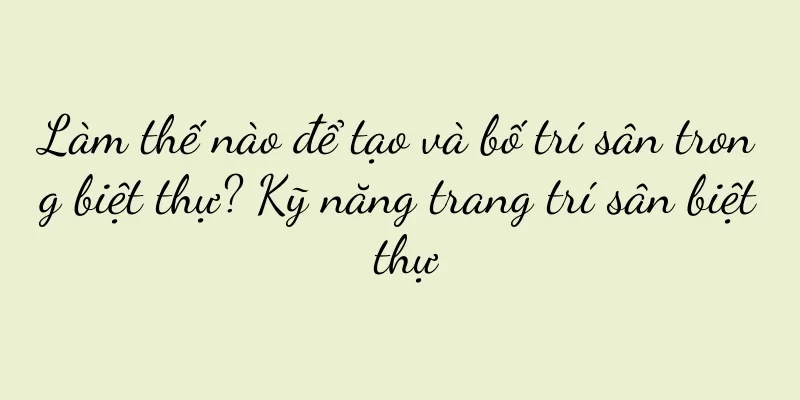Làm thế nào để tạo và bố trí sân trong biệt thự? Kỹ năng trang trí sân biệt thự
