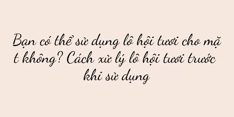 Bạn có thể sử dụng lô hội tươi cho mặt không? Cách xử lý lô hội tươi trước khi sử dụng