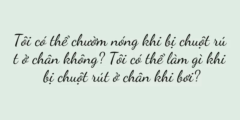Tôi có thể chườm nóng khi bị chuột rút ở chân không? Tôi có thể làm gì khi bị chuột rút ở chân khi bơi?