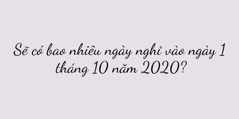 Sẽ có bao nhiêu ngày nghỉ vào ngày 1 tháng 10 năm 2020?