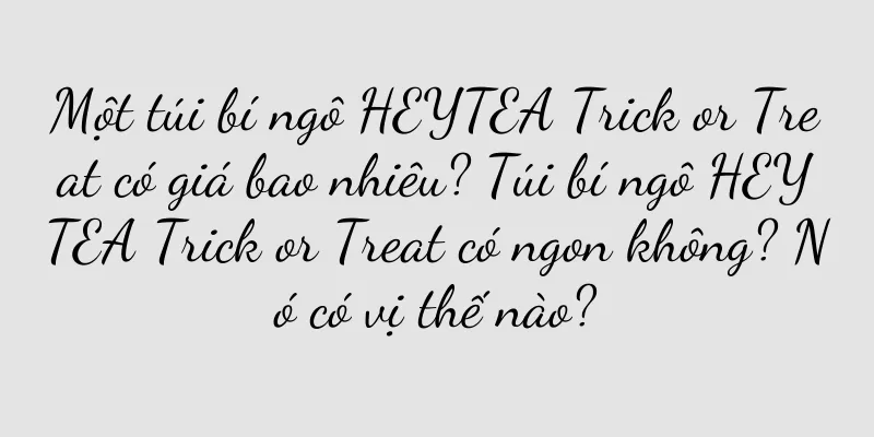 Một túi bí ngô HEYTEA Trick or Treat có giá bao nhiêu? Túi bí ngô HEYTEA Trick or Treat có ngon không? Nó có vị thế nào?