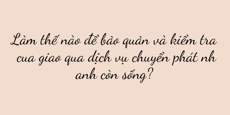 Làm thế nào để bảo quản và kiểm tra cua giao qua dịch vụ chuyển phát nhanh còn sống?