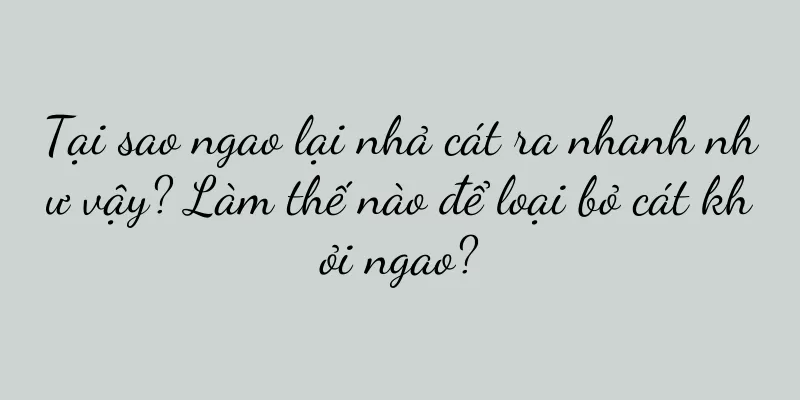 Tại sao ngao lại nhả cát ra nhanh như vậy? Làm thế nào để loại bỏ cát khỏi ngao?